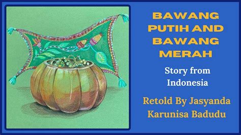  Bawang Merah dan Bawang Putih :  Folklore Tale Exploring Sibling Rivalry and Jealousy in 18th Century Indonesia!